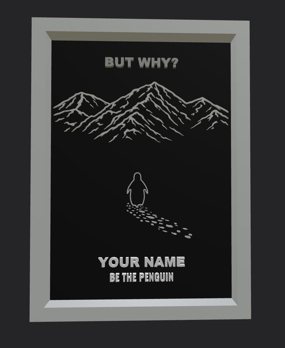 Custom "But Why" Penguin Frame | Viral Penguin Walking Into Mountains Art | "Be The Penguin" Personalized 3D Decor | Motivational Meme Gift