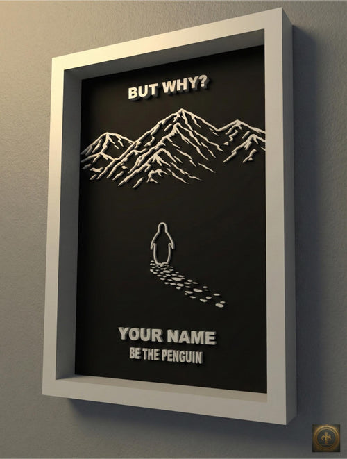 Custom "But Why" Penguin Frame | Viral Penguin Walking Into Mountains Art | "Be The Penguin" Personalized 3D Decor | Motivational Meme Gift